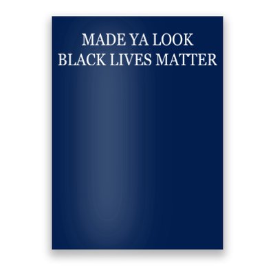 Made Ya Look Black Lives Matter Poster