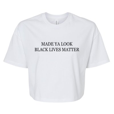 Made Ya Look Black Lives Matter Bella+Canvas Jersey Crop Tee