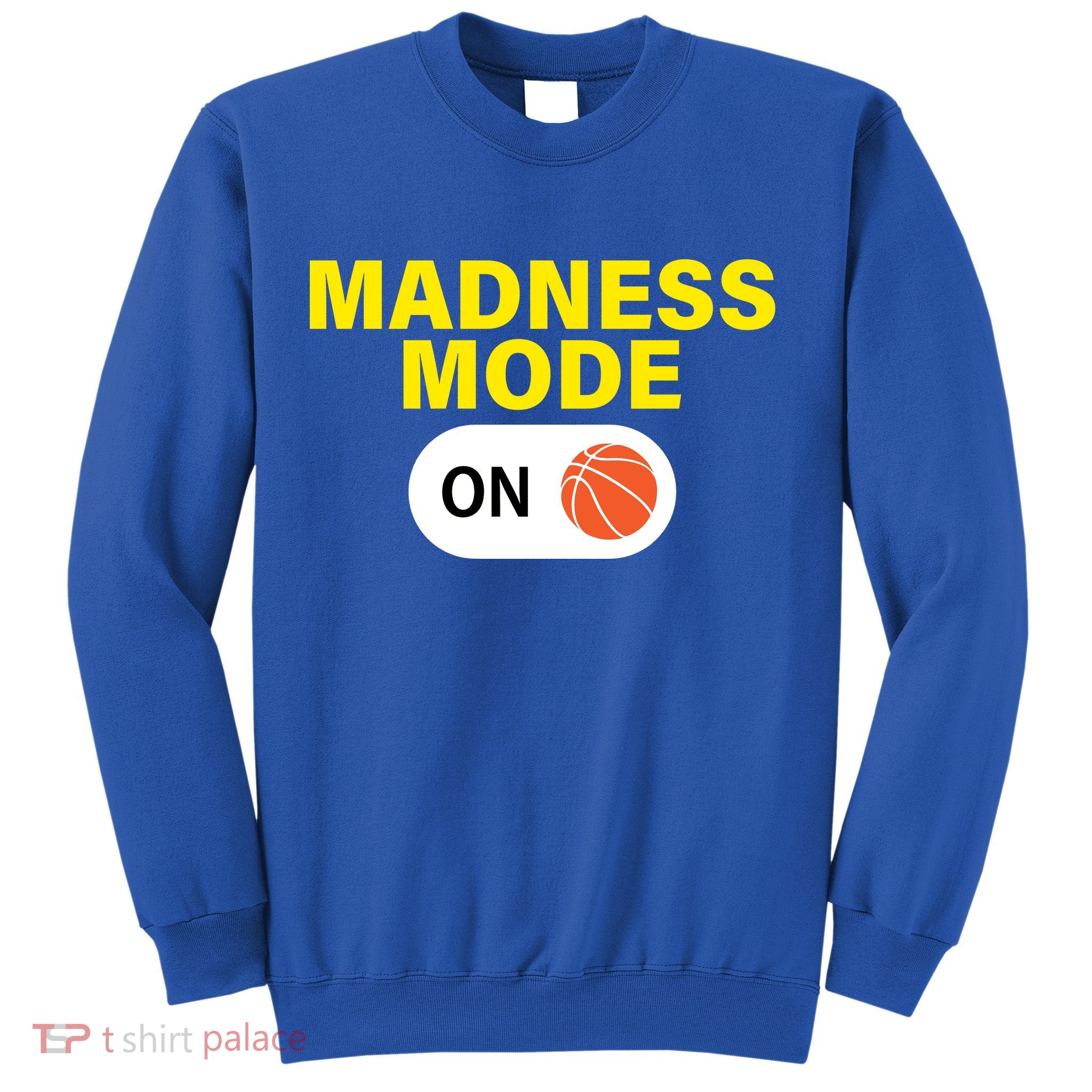 Madness Mode ON Sweatshirt