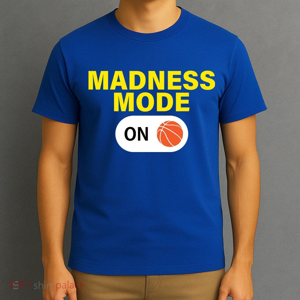 Madness Mode ON T-Shirt