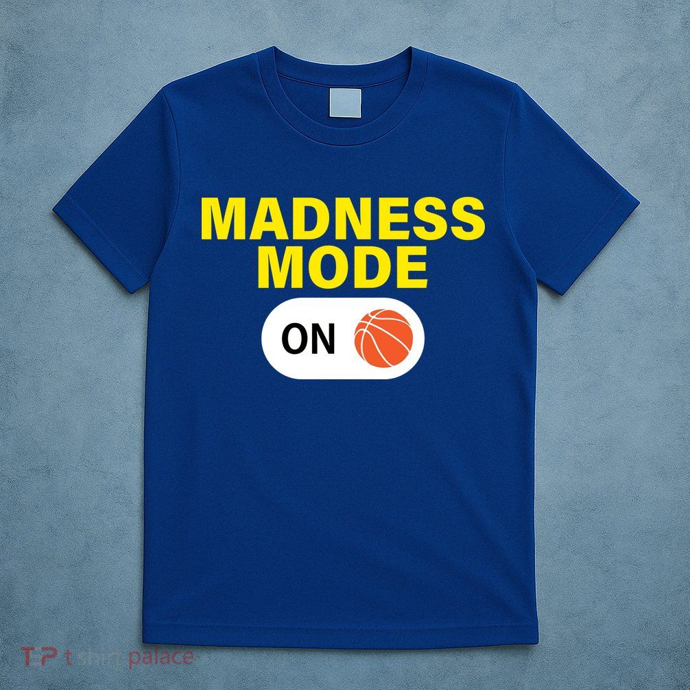 Madness Mode ON T-Shirt