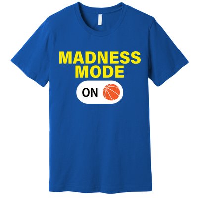 Madness Mode ON Premium T-Shirt