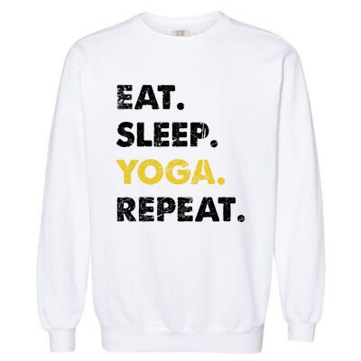 Meditate Asanas Eat Sleep Yoga Repeat Gift Garment-Dyed Sweatshirt