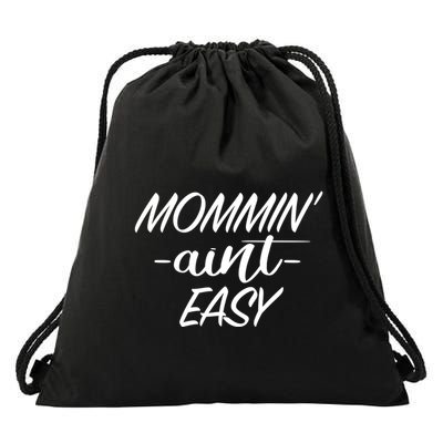 Mommin Aint Easy Funny Mom Funny Gift With Sayings For Moms Drawstring Bag