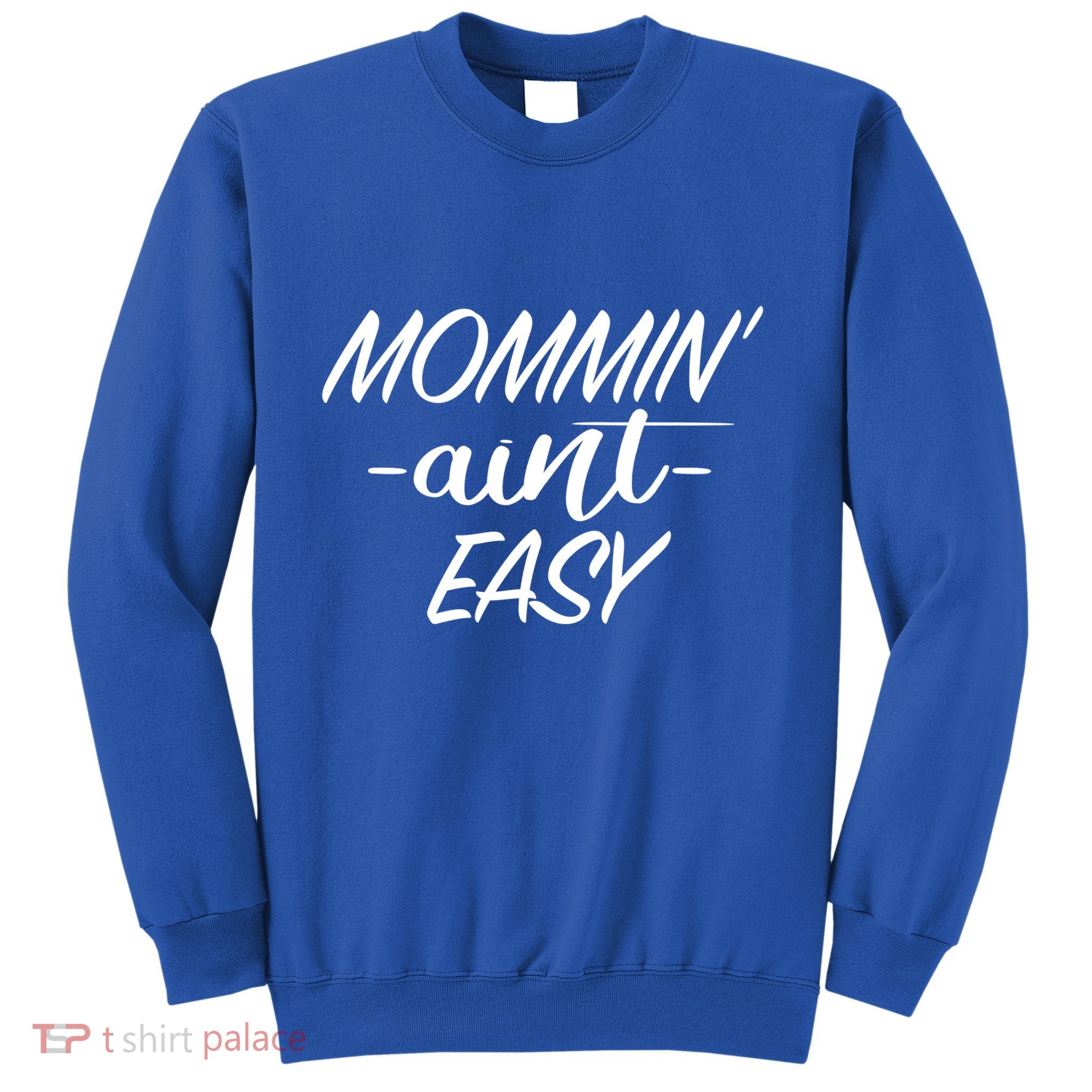 Mommin Aint Easy Funny Mom Funny Gift With Sayings For Moms Sweatshirt