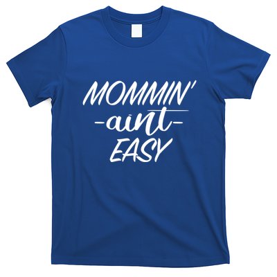 Mommin Aint Easy Funny Mom Funny Gift With Sayings For Moms T-Shirt