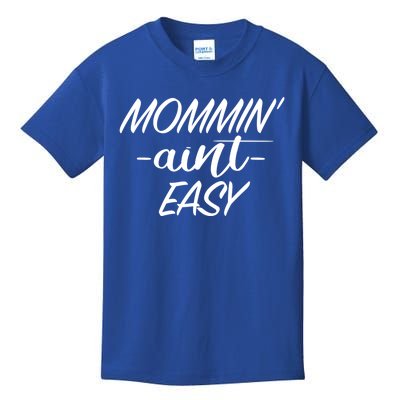 Mommin Aint Easy Funny Mom Funny Gift With Sayings For Moms Kids T-Shirt