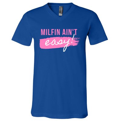 Milfin' Ain't Easy Meaningful Gift Fit Hot Mom Milf For Mother's Day Funny Meani V-Neck T-Shirt