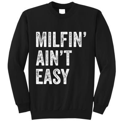 Milfin AinT Easy Funny Milf Sweatshirt