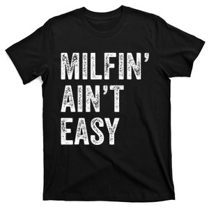 Milfin AinT Easy Funny Milf T-Shirt