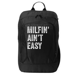 Milfin AinT Easy Funny Milf City Backpack