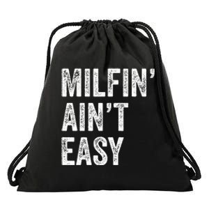 Milfin AinT Easy Funny Milf Drawstring Bag