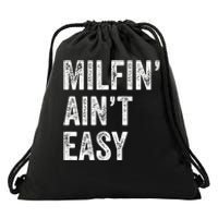 Milfin AinT Easy Funny Milf Drawstring Bag