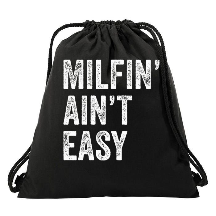 Milfin AinT Easy Funny Milf Drawstring Bag