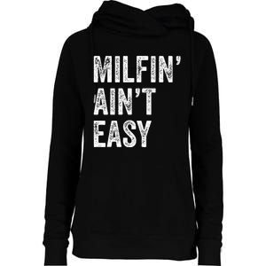 Milfin AinT Easy Funny Milf Womens Funnel Neck Pullover Hood