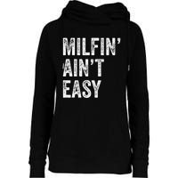 Milfin AinT Easy Funny Milf Womens Funnel Neck Pullover Hood