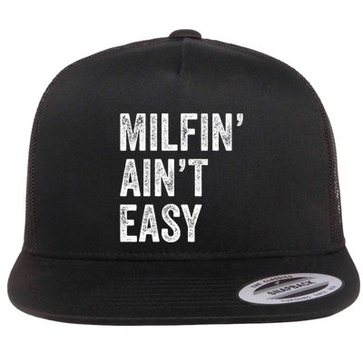 Milfin AinT Easy Funny Milf Flat Bill Trucker Hat