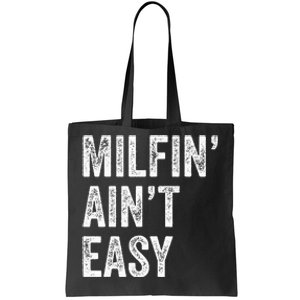 Milfin AinT Easy Funny Milf Tote Bag