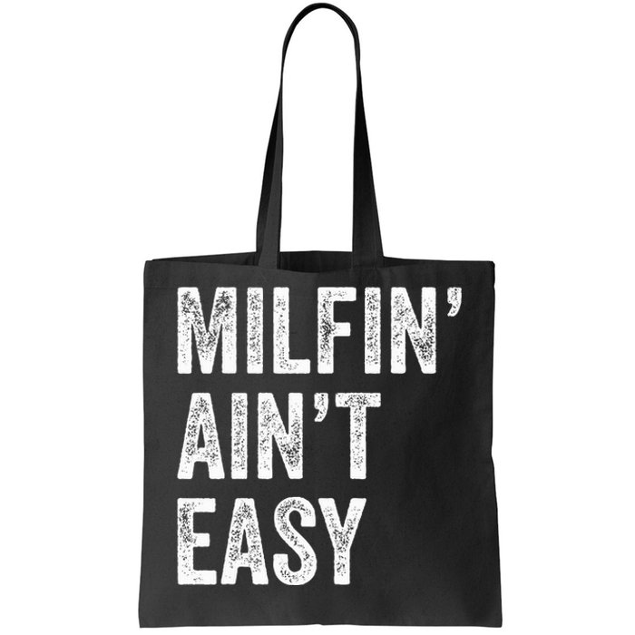 Milfin AinT Easy Funny Milf Tote Bag