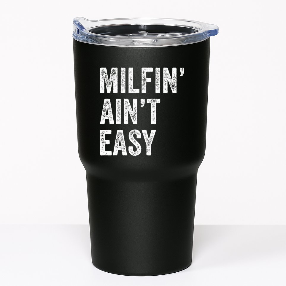 Milfin AinT Easy Funny Milf Tumbler