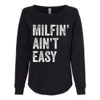 Milfin AinT Easy Funny Milf Womens California Wash Sweatshirt