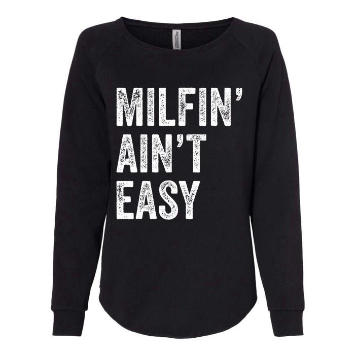 Milfin AinT Easy Funny Milf Womens California Wash Sweatshirt