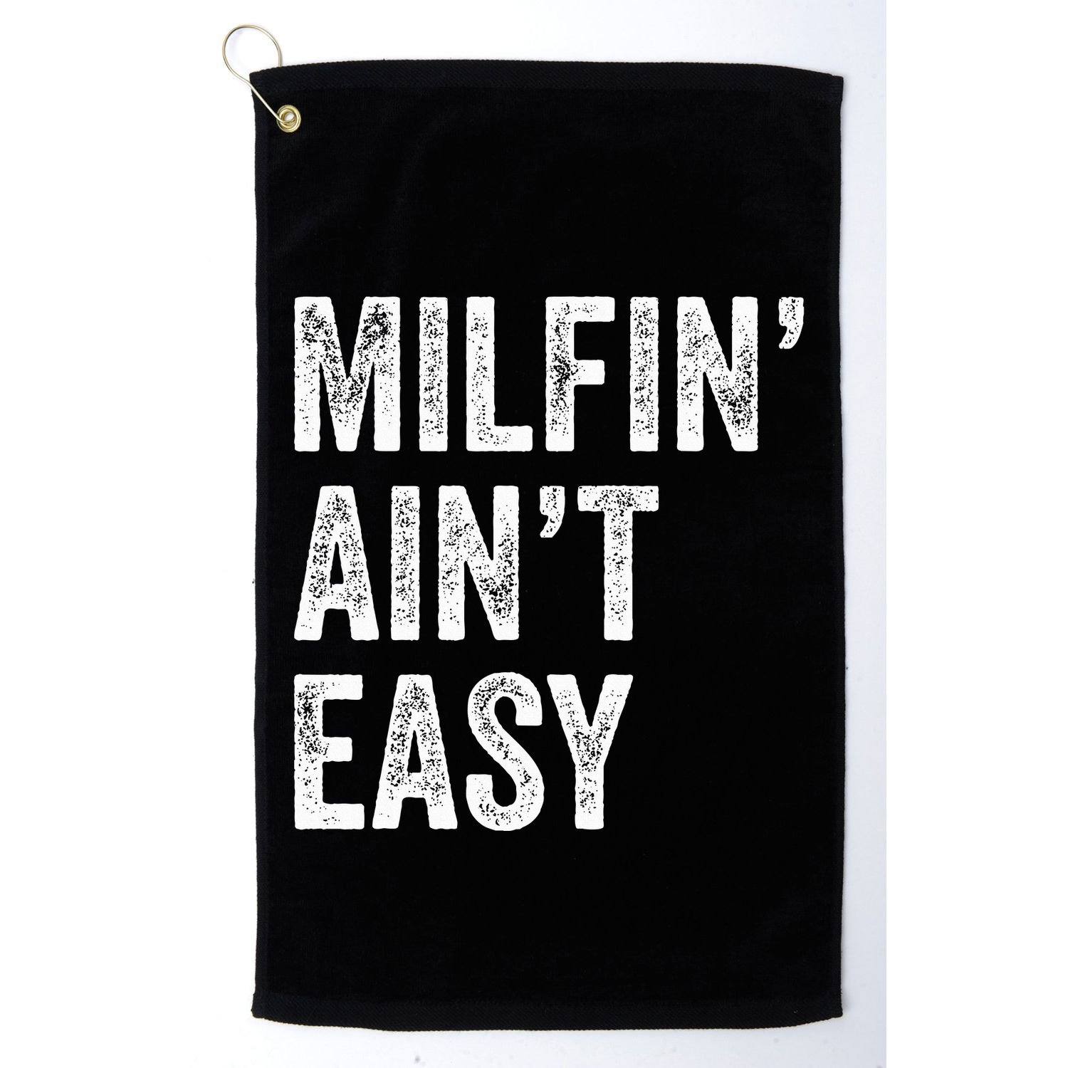 Milfin AinT Easy Funny Milf Golf Towel