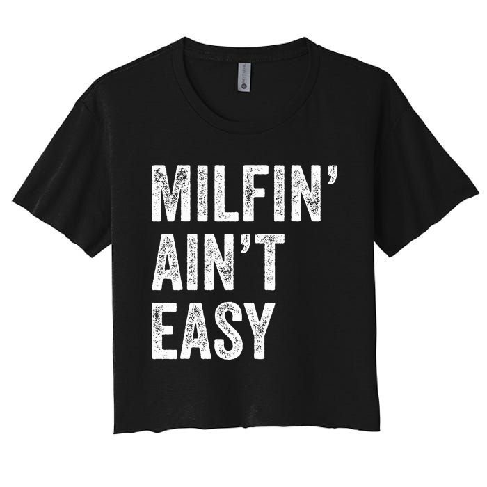 Milfin AinT Easy Funny Milf Women's Crop Top Tee