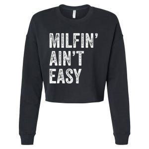 Milfin AinT Easy Funny Milf Cropped Pullover Crew