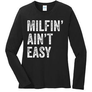 Milfin AinT Easy Funny Milf Ladies Long Sleeve Shirt