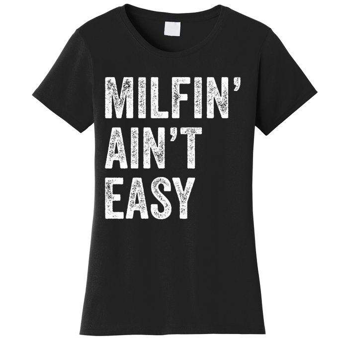 Milfin AinT Easy Funny Milf Women's T-Shirt