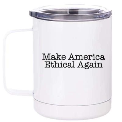 Make America Ethical Again Great Gift 12 oz Stainless Steel Tumbler Cup