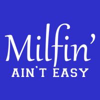 Milfin AinT Easy Funny Sarcastic Hot Mom Saying Mothers Day Gift Polo