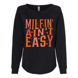 Milfin AinT Easy Funny MotherS Day Womens California Wash Sweatshirt