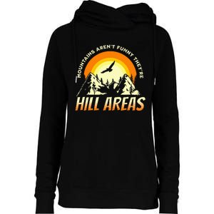 Mountains ArenT Funny TheyRe Hill Areas Funny Dad Joke Pun Womens Funnel Neck Pullover Hood