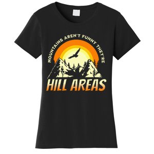 Mountains ArenT Funny TheyRe Hill Areas Funny Dad Joke Pun Women's T-Shirt