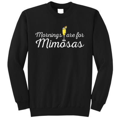 Mornings Are For Mimosas Brunch Breakfast Outfit Tall Sweatshirt