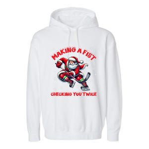 Making A Fist Checking You Twice Ice Hockey Xmas Snowflakes Gift Garment-Dyed Fleece Hoodie