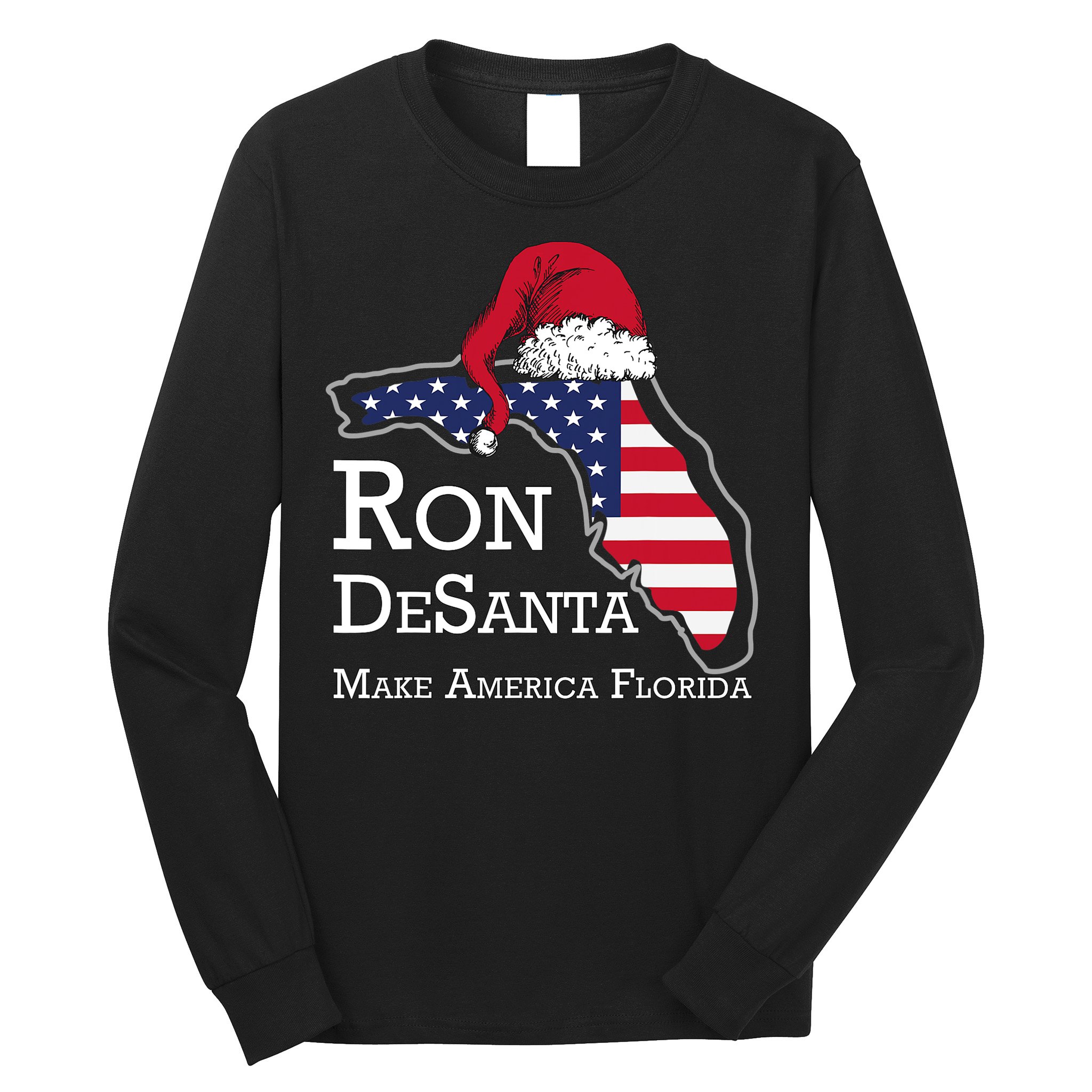 Make America Florida Ron DeSanta DeSantis Election Christmas Long Sleeve Shirt