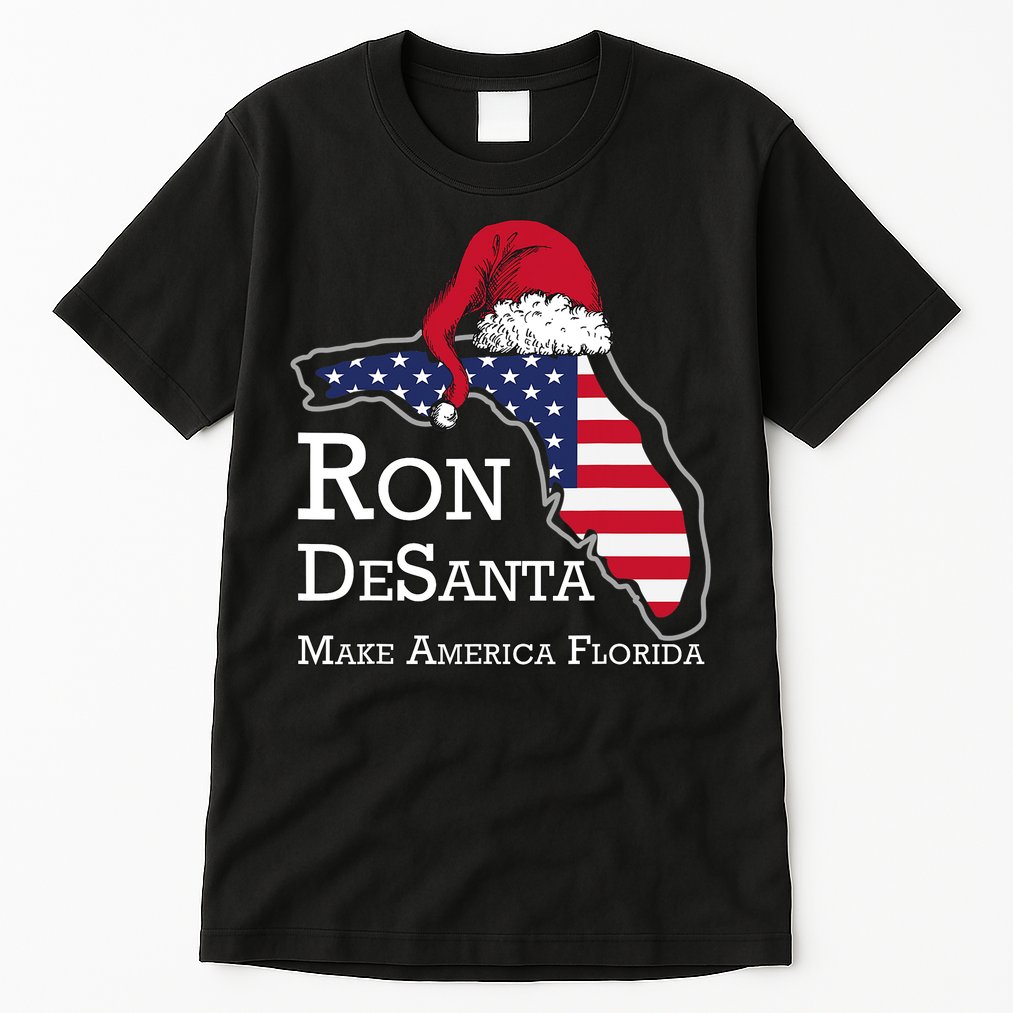 Make America Florida Ron DeSanta DeSantis Election Christmas Tall T-Shirt