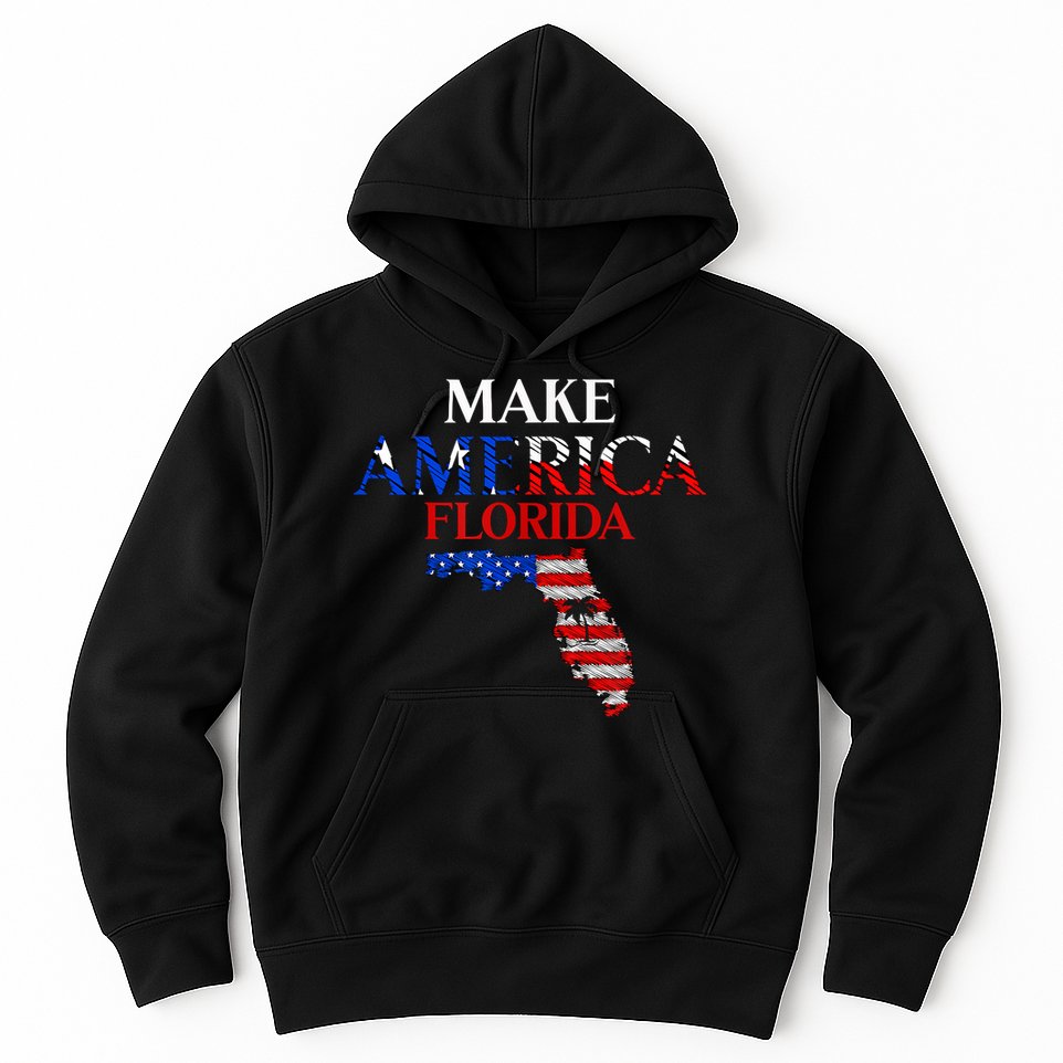 Make America Florida Funny Patriotic Freedom USA Hoodie