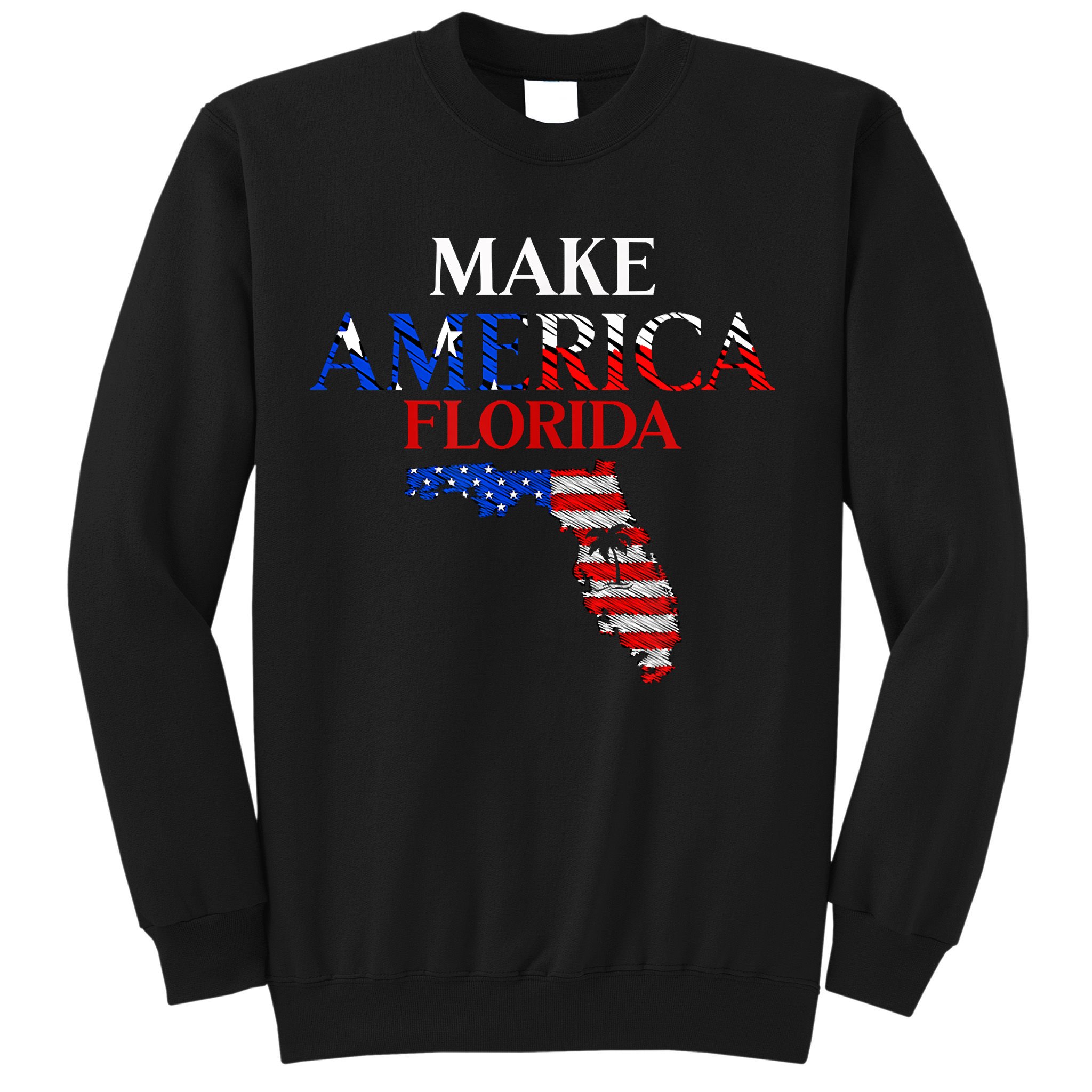 Make America Florida Funny Patriotic Freedom USA Sweatshirt