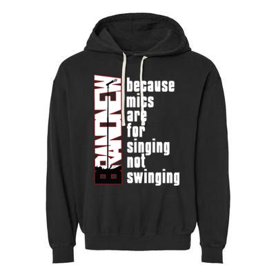 Mics Are For Singing Not Swinging Garment-Dyed Fleece Hoodie