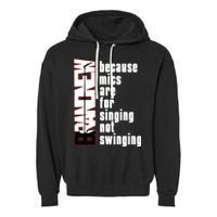 Mics Are For Singing Not Swinging Garment-Dyed Fleece Hoodie