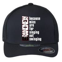Mics Are For Singing Not Swinging Flexfit Unipanel Trucker Cap