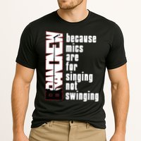 Mics Are For Singing Not Swinging Performance Shirt