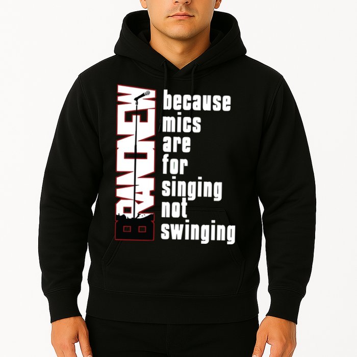 Mics Are For Singing Not Swinging Hoodie