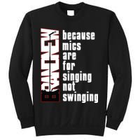 Mics Are For Singing Not Swinging Sweatshirt