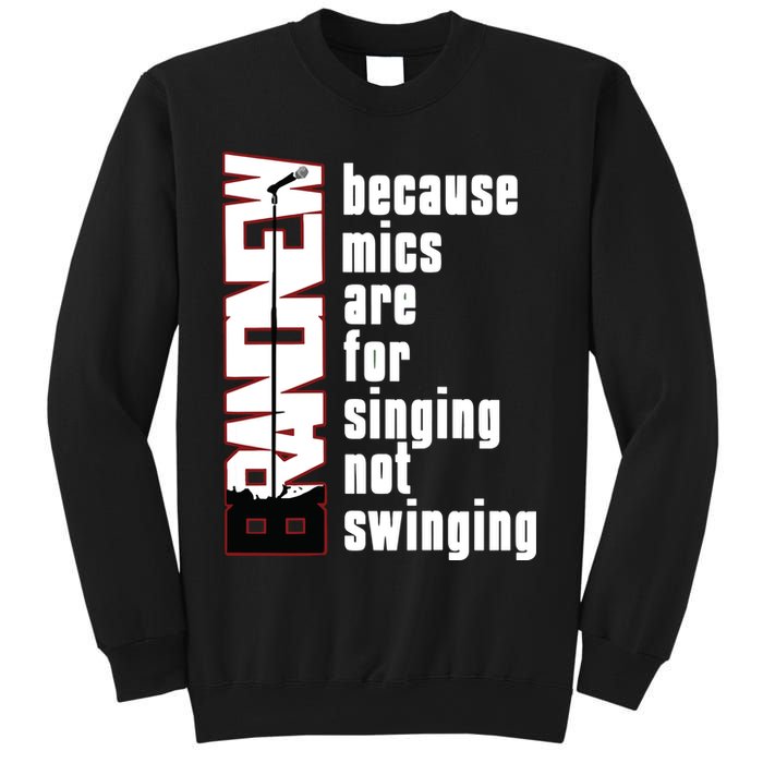 Mics Are For Singing Not Swinging Sweatshirt