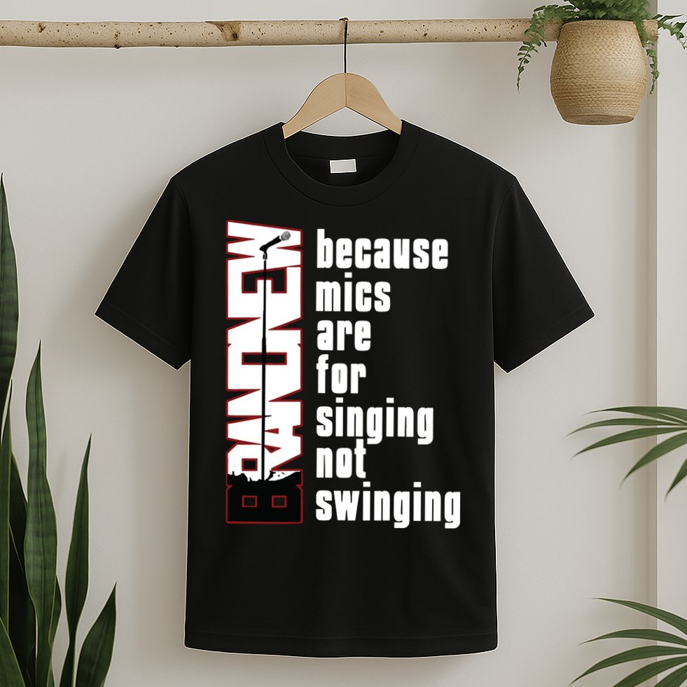 Mics Are For Singing Not Swinging T-Shirt
